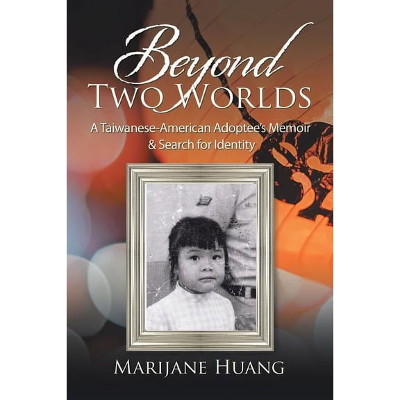 Beyond Two Worlds: A Taiwanese-American Adoptee's Memoir & Search for Identity, (Paperback)