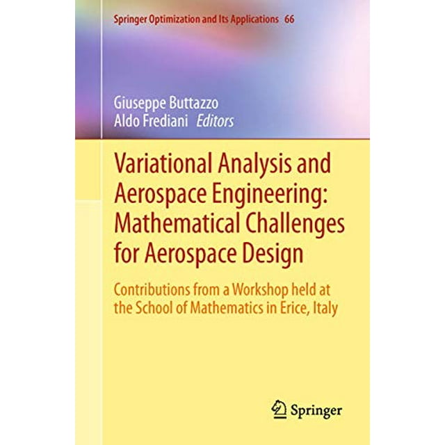 Analyse Variable et Ingénierie Aérospatiale: Défis Mathématiques pour Design Aérospatial: Apports d'Un Atelier Organisé à l'École de... (Optimisation de Printemps et Ses Applications)