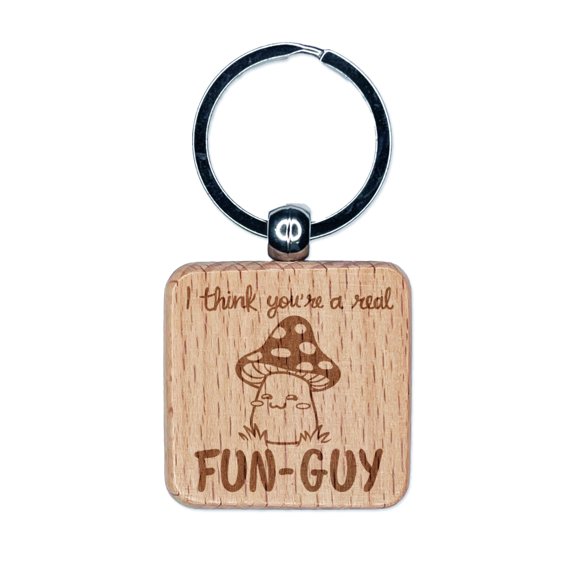 I Think You're a Fun-Guy Fungi Motivational Quote Mushroom Pun Square Keychain Charm Tag - Engraved Wood