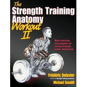 The Strength Training Anatomy Workout II: Building Strength and Power with Free Weights and Machines [Paperback - Used]