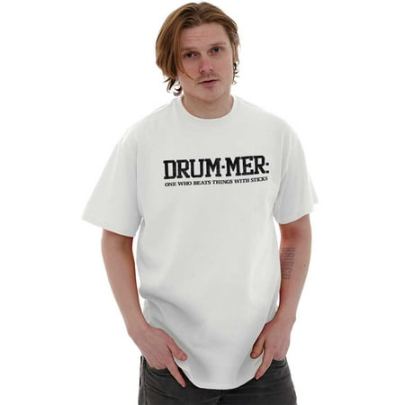 Drummer Short Sleeve T-Shirt Tees Tshirts Who Beats Things With Sticks Funny