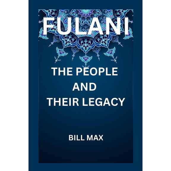 Fulani: The People and Their Legacy (Paperback)