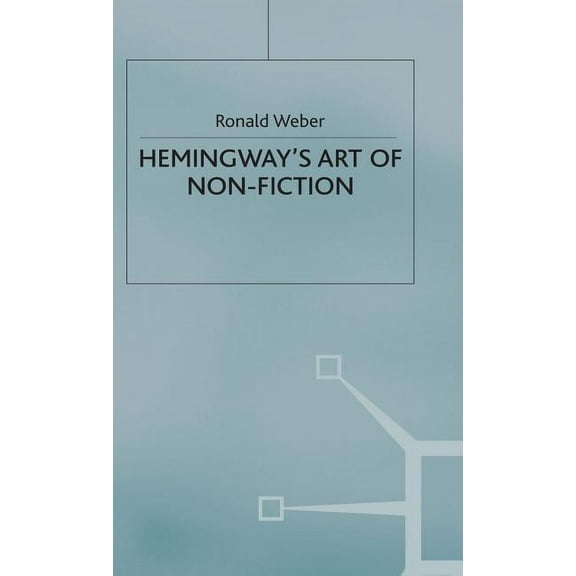 Hemingway's Art of Non-Fiction, (Hardcover)