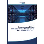 Perancangan Sistem Informasi Pengelolaan Green Line Canteen di PT. XYZ (Paperback)