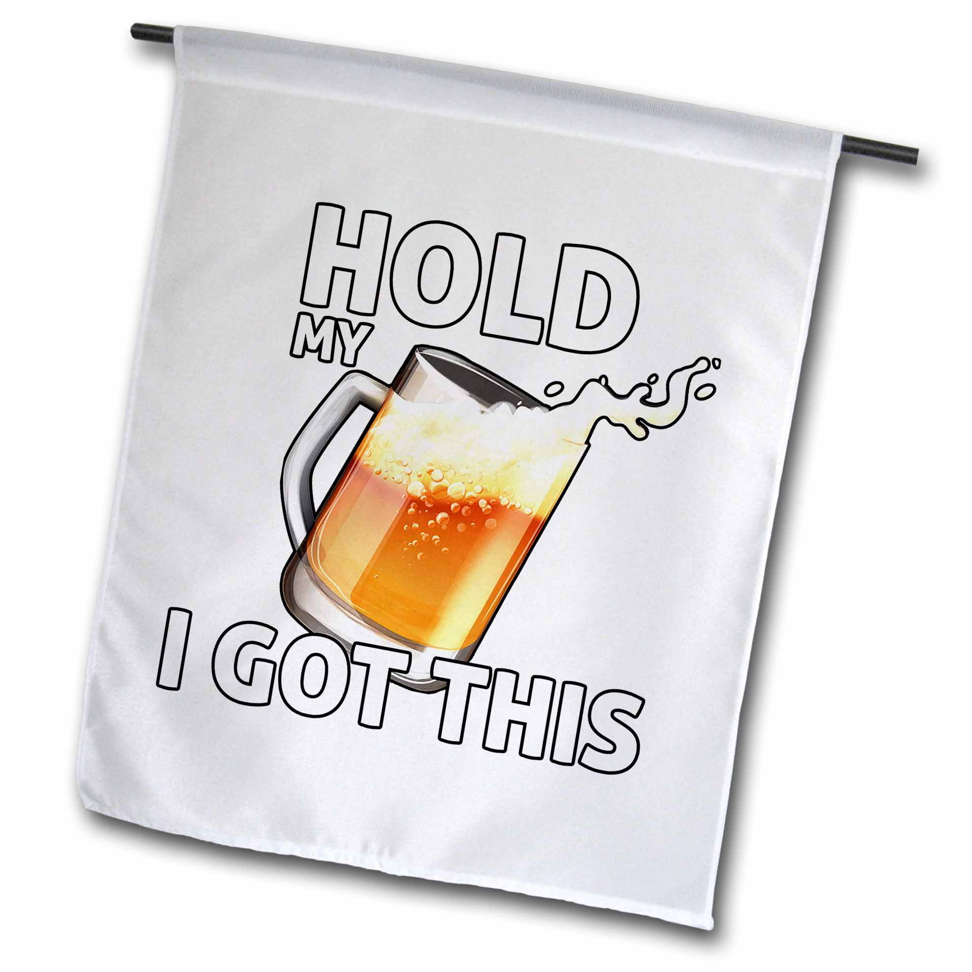 3dRose Hold my beer I got this Funny Party Design Show Off Joke Garden Flag, 12 by 18inch