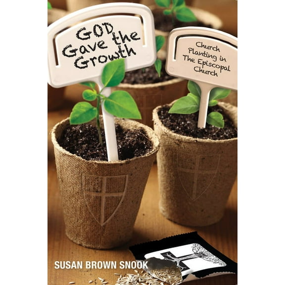 God Gave the Growth: Church Planting in the Episcopal Church, (Paperback)