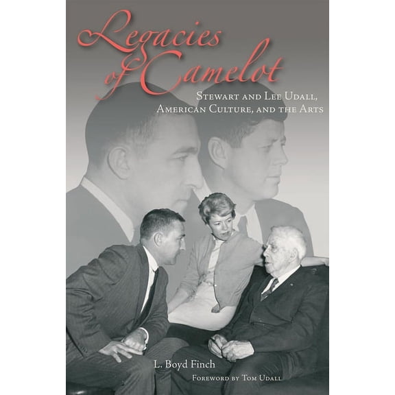 Legacies of Camelot: Stewart and Lee Udall, American Culture, and the Arts, (Hardcover)