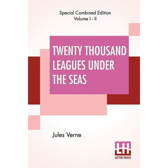 Twenty Thousand Leagues Under The Seas (Complete): An Underwater Tour Of The World, Translated From The Original French , (Paperback)