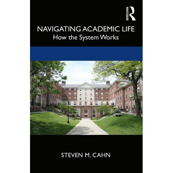 Navigating Academic Life: How the System Works, (Paperback)
