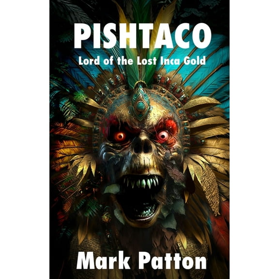 Pishtaco: Lord of the Lost Inca Gold, (Paperback)