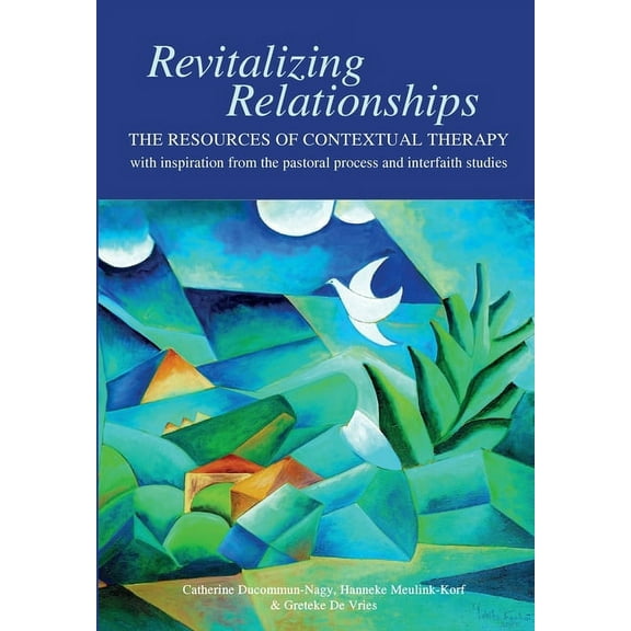 Revitalizing Relationships: The Resources of Contextual Therapy with inspiration from the pastoral process and interfaith studies (Paperback)
