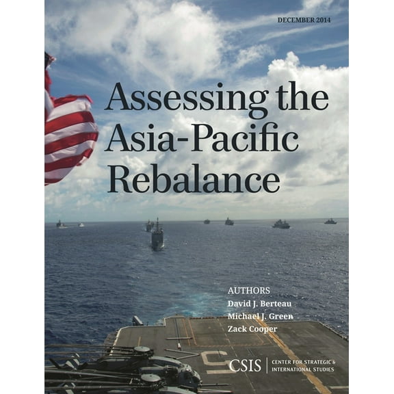 CSIS Reports Assessing the Asia-Pacific Rebalance, (Paperback)