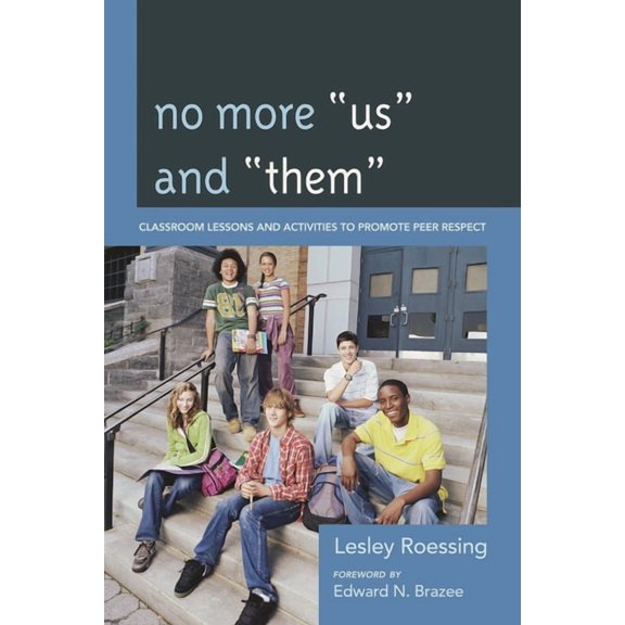 No More "Us" and "Them": Classroom Lessons and Activities to Promote Peer Respect, (Hardcover)