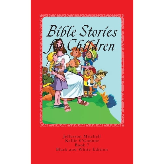 Bible Stories for Children Bible Stories for Children: Black and White Edition, Book 7, (Paperback)