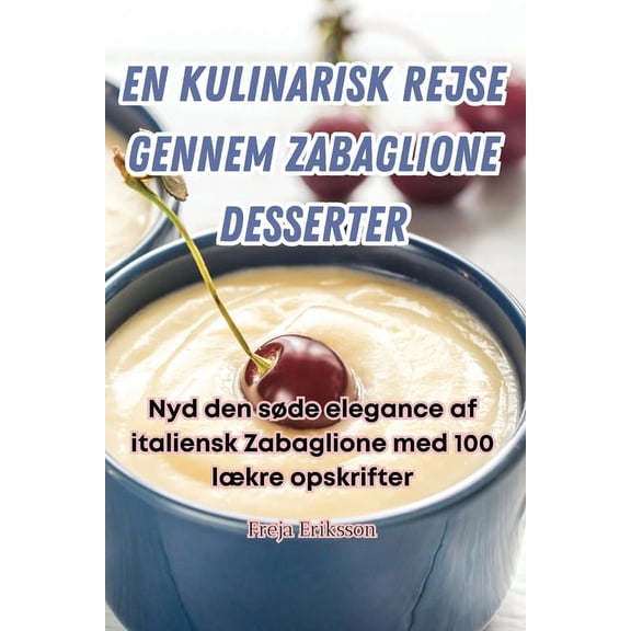 En Kulinarisk Rejse Gennem Zabaglione Desserter, (Paperback)