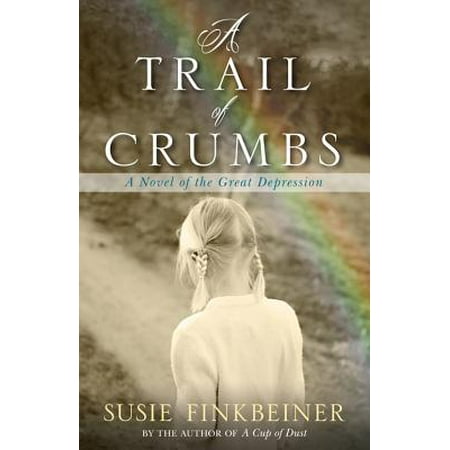 A Trail of Crumbs : A Novel of the Great (Best Stocks During The Great Depression)
