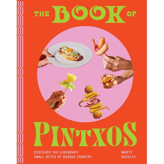 The Book of Pintxos: Discover the Legendary Small Bites of Basque Country (Hardcover)