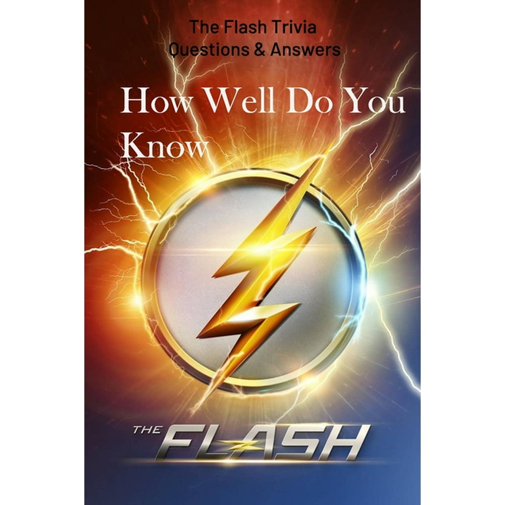 How Well Do You Know 'The Flash' The Flash Trivia Questions & Answers