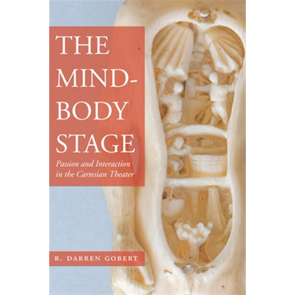 Pre-Owned The Mind-Body Stage : Passion and Interaction in the Cartesian Theater (Hardcover)