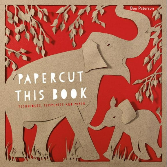 Papercut This Book : Techniques, Templates and Paper
