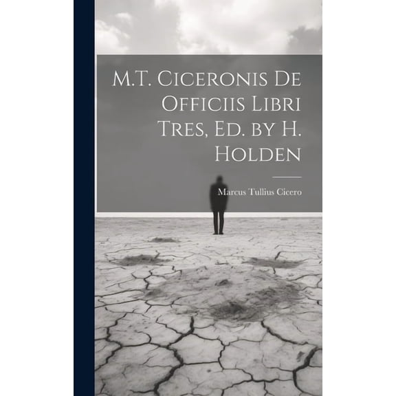 M.T. Ciceronis De Officiis Libri Tres, Ed. by H. Holden (Hardcover)