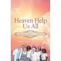 Heaven Help Us All: Christian Spiritual Growth (Hardcover)