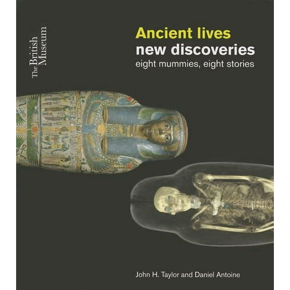 Ancient Lives, New Discoveries: Eight Mummies, Eight Stories (Paperback)