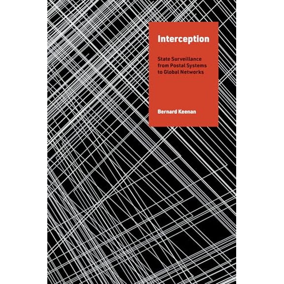 Pre-Owned Interception: State Surveillance from Postal Systems to Global Networks (History and Foundations of Information Science), 9780262552578, 0262552574, Paperback,