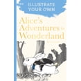 thumbnail image 2 of Pre-Owned Alice's Adventures in Wonderland: Illustrate Your Own (Paperback) 0750994924 9780750994927, 2 of 2