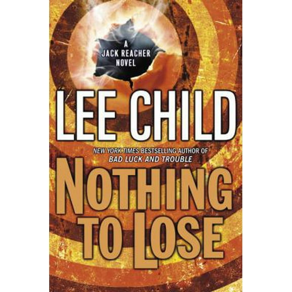 Pre-Owned Nothing to Lose (Jack Reacher, No. 12) (Hardcover) 0385340567 9780385340564