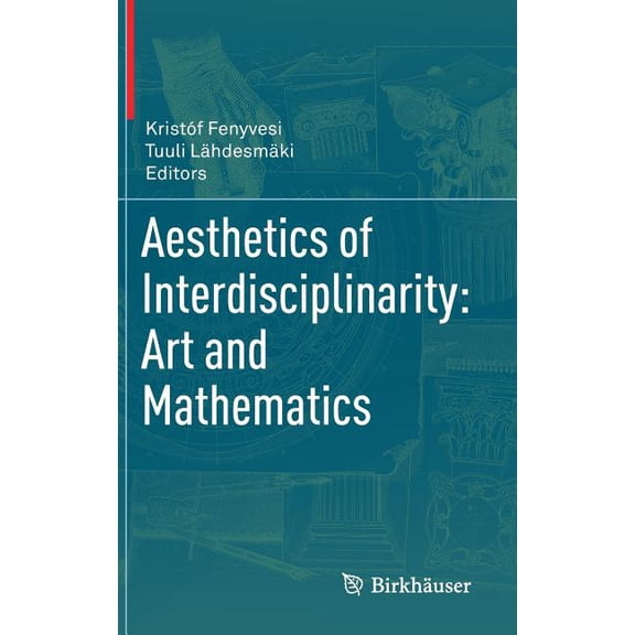 Aesthetics of Interdisciplinarity: Art and Mathematics, (Hardcover)