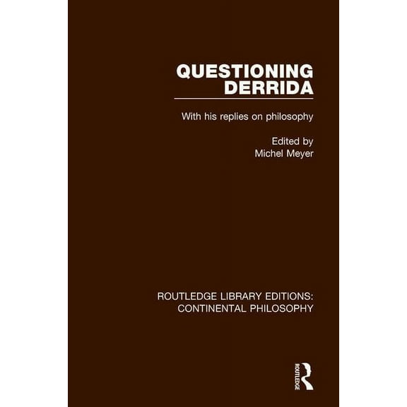 Routledge Library Editions: Continental Questioning Derrida: With His Replies on Philosophy, (Paperback)
