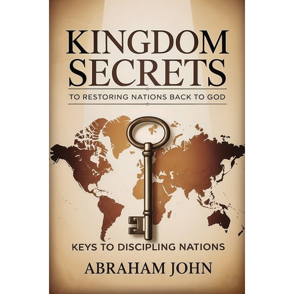 Kingdom Secrets to Restoring Nations Back to God, (Paperback)