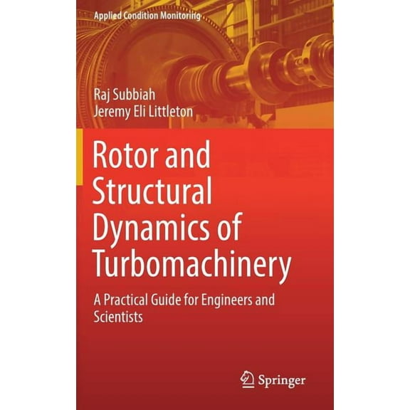 Applied Condition Monitoring Rotor and Structural Dynamics of Turbomachinery: A Practical Guide for Engineers and Scientists, Book 11, (Hardcover)