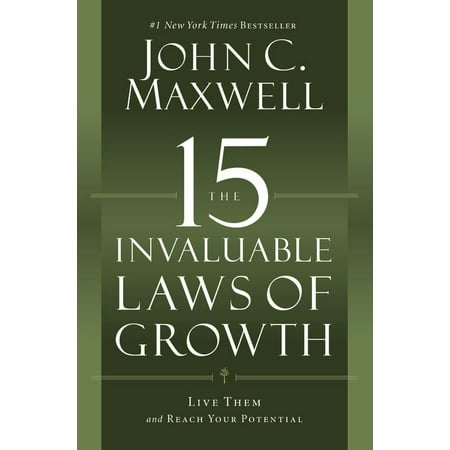 The 15 Invaluable Laws of Growth : Live Them and Reach Your Potential
