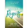 thumbnail image 2 of Pre-Owned Living with No Regrets: Get Ready for Your Future, by Getting Over Your Past (Paperback) 1680312146 9781680312140, 2 of 2