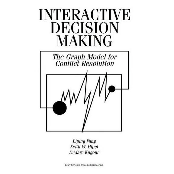 Wiley Systems Engineering and Management Interactive Decision Making: The Graph Model for Conflict Resolution, Book 11, (Paperback)