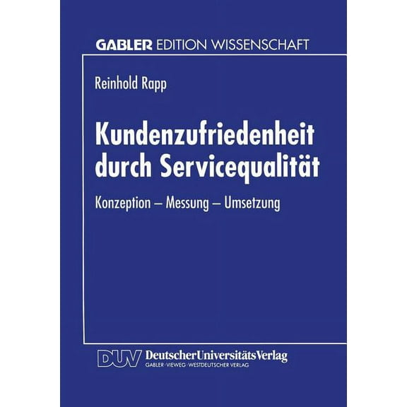 Kundenzufriedenheit Durch ServicequalitÃ¤t: Konzeption -- Messung -- Umsetzung, (Paperback)