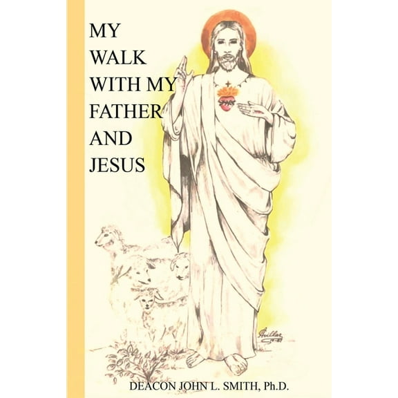 My Walk With My Father And Jesus, (Paperback)