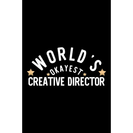 Creative Cheap Christmas Gift Ideas World's Okayest Creative Director: Nice Notebook for Creative Director - Funny Christmas Gift Idea for Creative Director - Creative Director Journal - ()