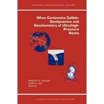 Petrology and Structural Geology When Continents Collide: Geodynamics and Geochemistry of Ultrahigh-Pressure Rocks, Book 10, (Paperback)