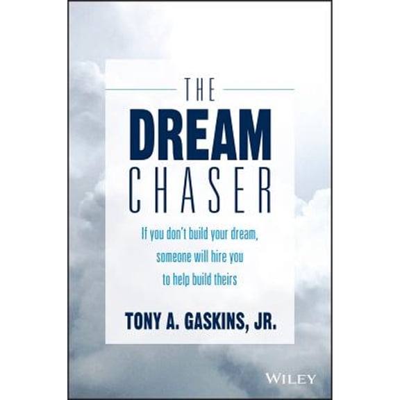 Pre-Owned The Dream Chaser: If You Don't Build Your Dream, Someone Will Hire You to Help Build Theirs (Hardcover) 1119318904 9781119318903