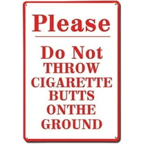 Please Do Not Throw Cigarette Butts On The Ground Decor Novelty Art Sign Funny Aluminum Metal Tin Signs 8" X 12" inch