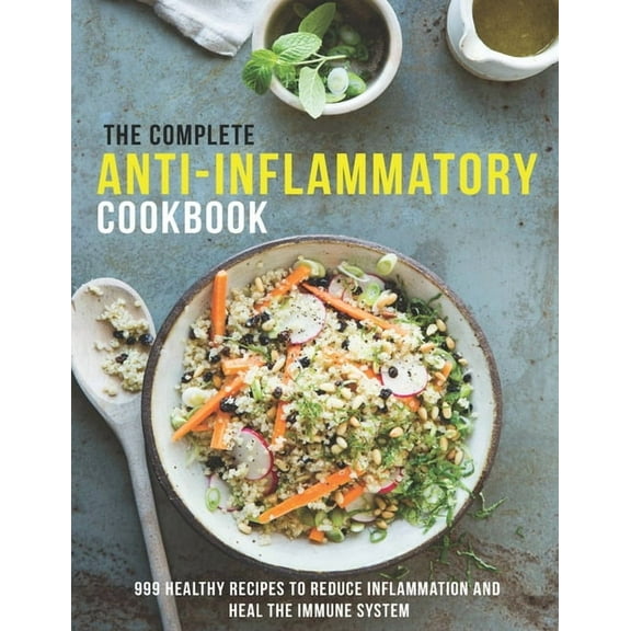 The Complete Anti-Inflammatory Cookbook: 999 healthy Recipes to Reduce Inflammation and heal the immune system