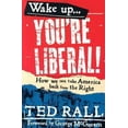 thumbnail image 1 of Pre-Owned Wake Up, You're Liberal!: How We Can Take America Back from the Right (Paperback) 1932360220 9781932360226, 1 of 1
