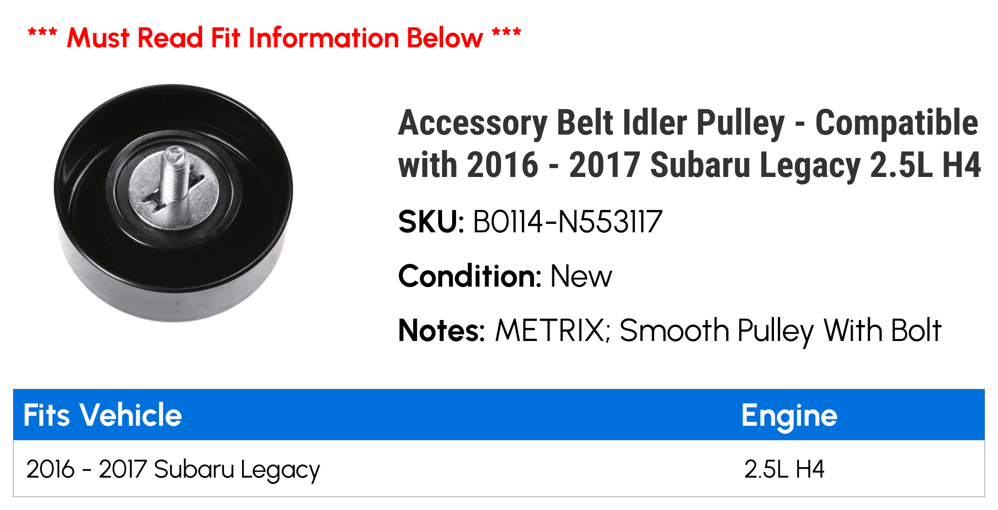 Accessory Belt Idler Pulley - Compatible with 2016 - 2017 Subaru Legacy 2.5L H4