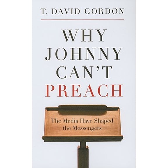 Pre-Owned Why Johnny Can't Preach: The Media Have Shaped the Messengers (Paperback) 1596381167 9781596381162