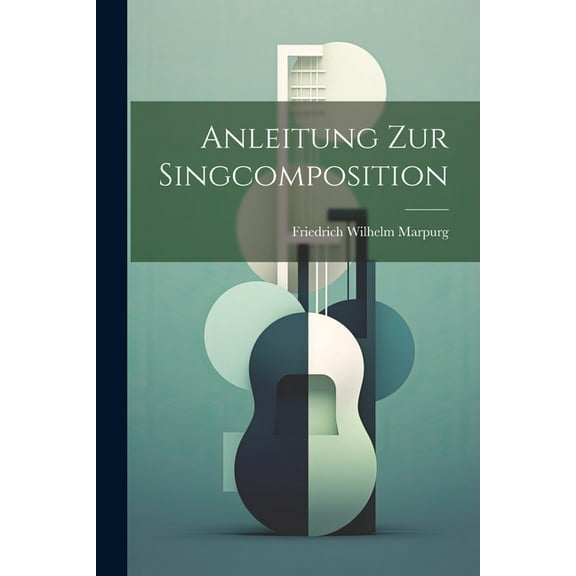 Anleitung Zur Singcomposition (Paperback)