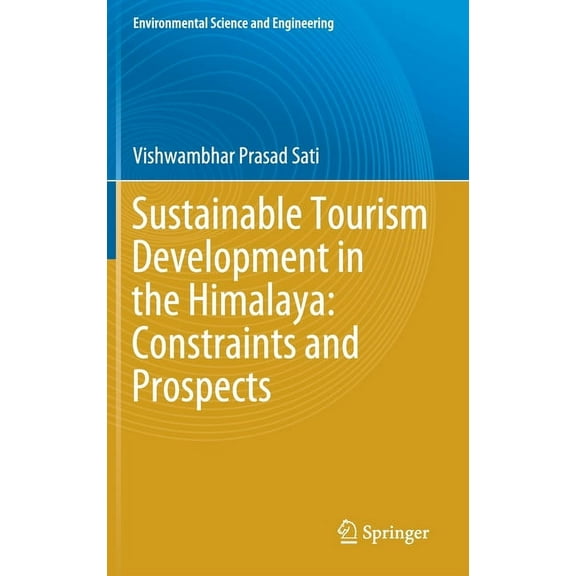 Environmental Science and Engineering Sustainable Tourism Development in the Himalaya: Constraints and Prospects, (Hardcover)