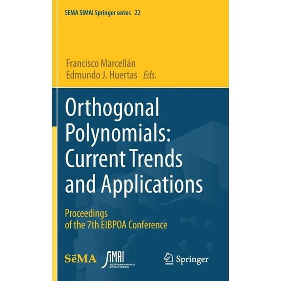 Sema Simai Springer Orthogonal Polynomials: Current Trends and Applications: Proceedings of the 7th Eibpoa Conference, Book 22, (Hardcover)